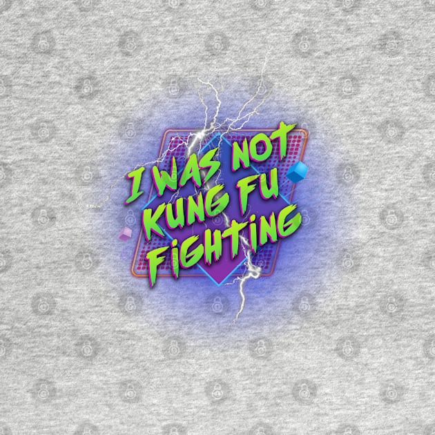 I Was Not Kung Fu Fighting (80s Parody) (Alternate Version) by ThisOnAShirt